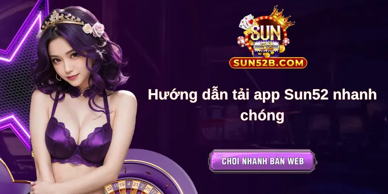Hướng dẫn tải app Sun52 nhanh chóng
